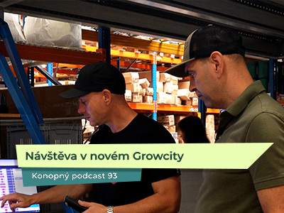 Konopný podcast #93: Návštěva v novém Growcity